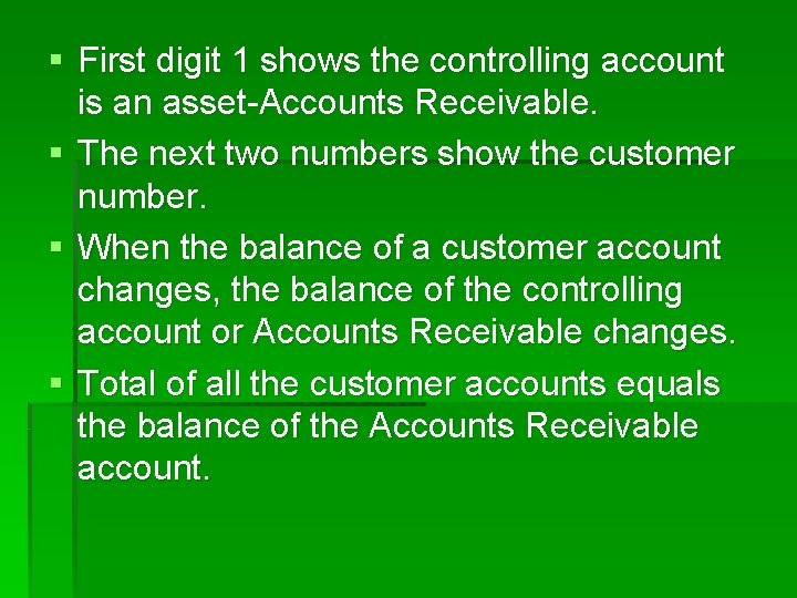 § First digit 1 shows the controlling account is an asset-Accounts Receivable. § The