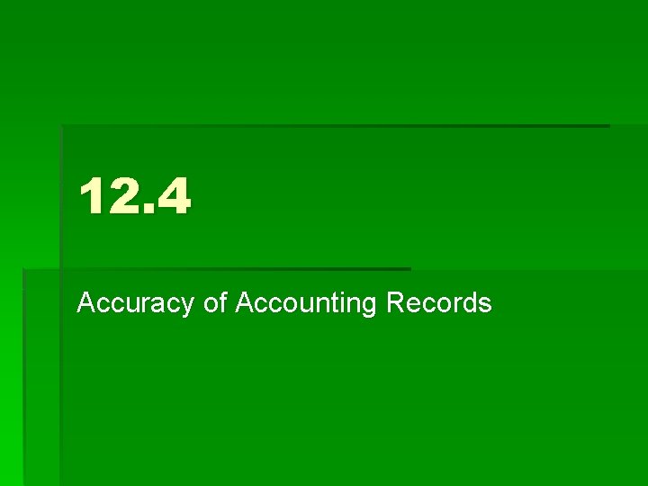 12. 4 Accuracy of Accounting Records 