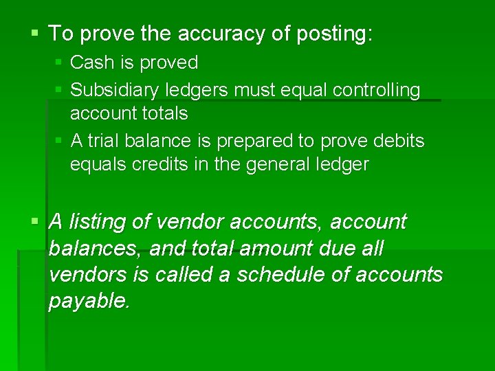 § To prove the accuracy of posting: § Cash is proved § Subsidiary ledgers