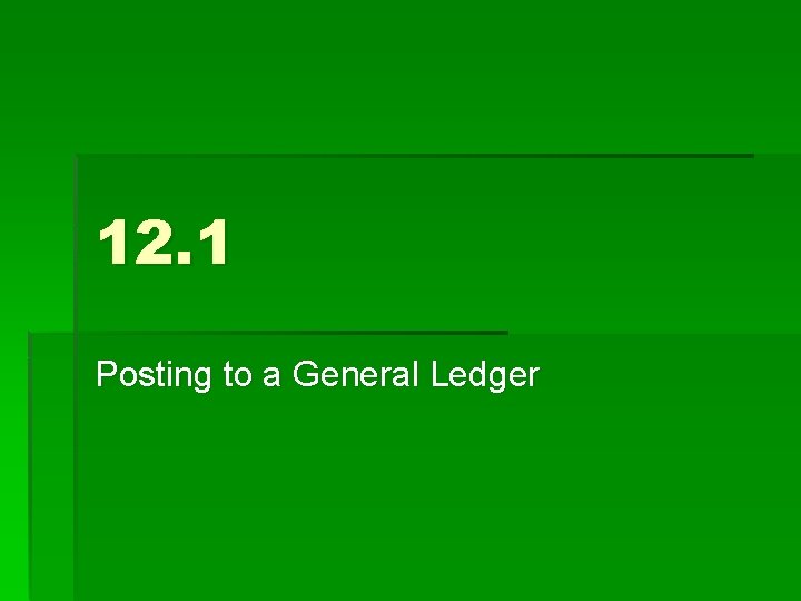 12. 1 Posting to a General Ledger 