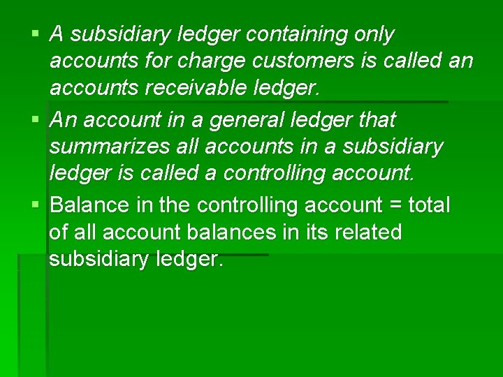 § A subsidiary ledger containing only accounts for charge customers is called an accounts