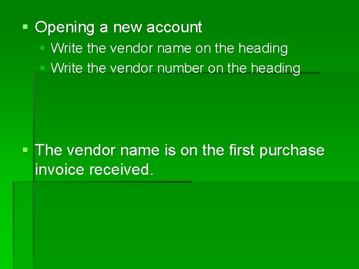 § Opening a new account § Write the vendor name on the heading §
