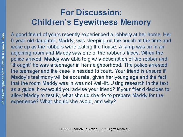 Child Development Ninth Edition ● Laura E. Berk For Discussion: Children’s Eyewitness Memory A