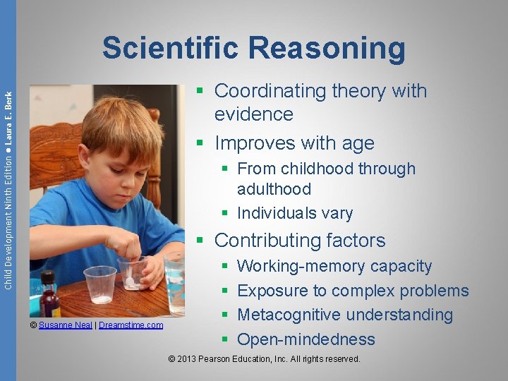 Scientific Reasoning Child Development Ninth Edition ● Laura E. Berk § Coordinating theory with