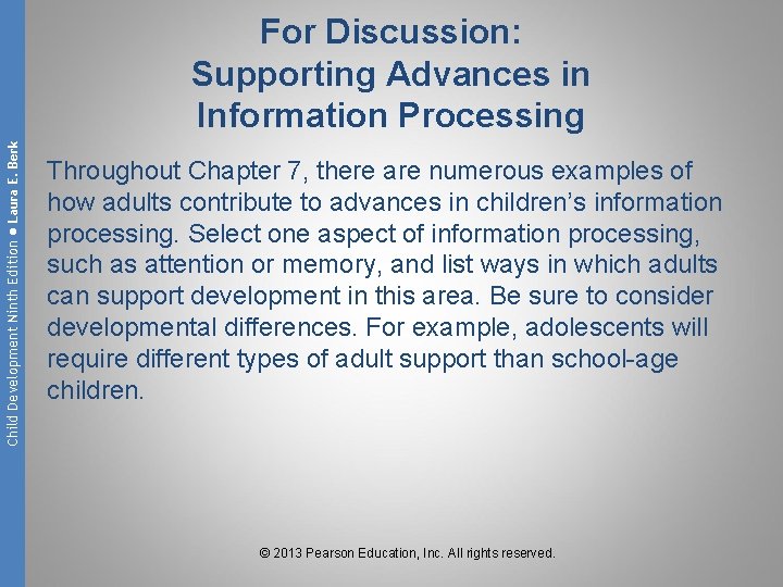 Child Development Ninth Edition ● Laura E. Berk For Discussion: Supporting Advances in Information