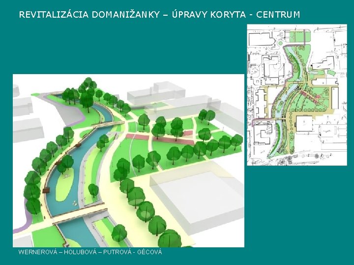 REVITALIZÁCIA DOMANIŽANKY – ÚPRAVY KORYTA - CENTRUM WERNEROVÁ – HOLUBOVÁ – PUTROVÁ - GÉCOVÁ