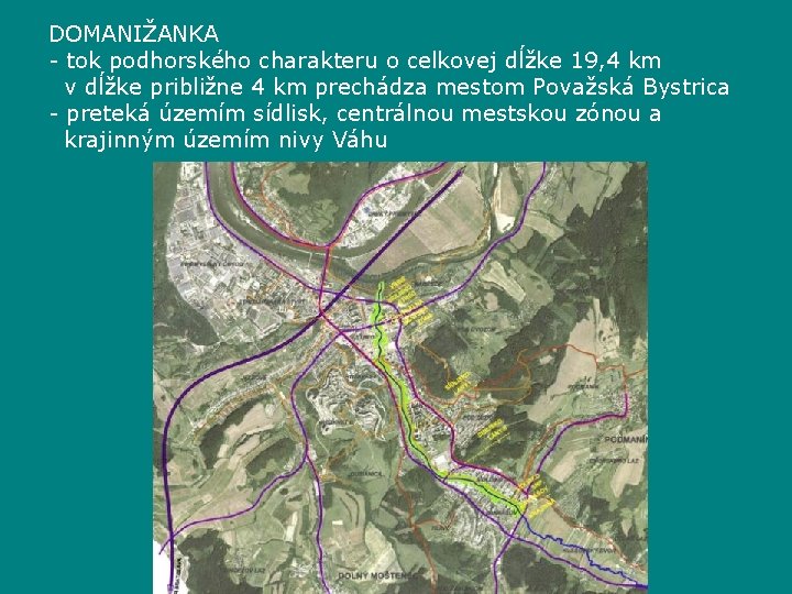 DOMANIŽANKA - tok podhorského charakteru o celkovej dĺžke 19, 4 km v dĺžke približne