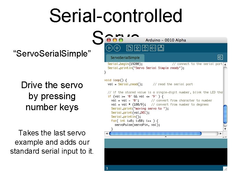 Serial-controlled Servo “Servo. Serial. Simple” Drive the servo by pressing number keys Takes the