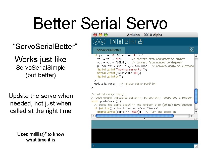 Better Serial Servo “Servo. Serial. Better” Works just like Servo. Serial. Simple (but better)