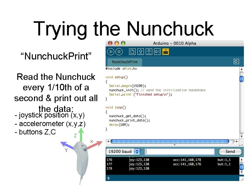 Trying the Nunchuck “Nunchuck. Print” Read the Nunchuck every 1/10 th of a second