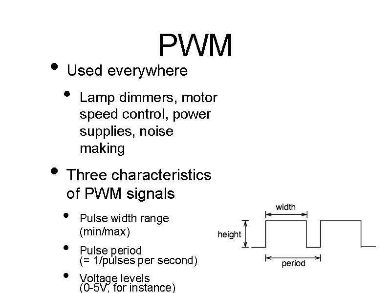 PWM • Used everywhere • Lamp dimmers, motor speed control, power supplies, noise making