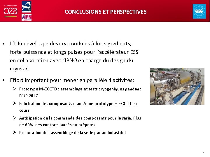 CONCLUSIONS ET PERSPECTIVES • L’Irfu developpe des cryomodules à forts gradients, forte puissance et