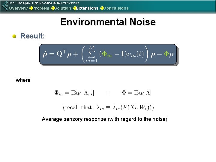 Real Time Spike Train Decoding By Neural Networks Overview èProblem èSolution èExtensions èConclusions Environmental