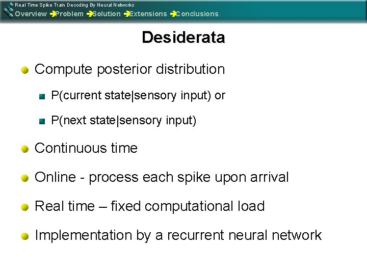 Real Time Spike Train Decoding By Neural Networks Overview èProblem èSolution èExtensions èConclusions Desiderata