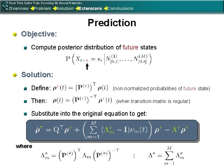 Real Time Spike Train Decoding By Neural Networks Overview èProblem èSolution èExtensions èConclusions Prediction