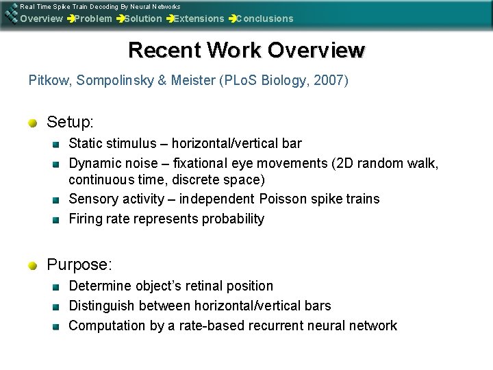 Real Time Spike Train Decoding By Neural Networks Overview èProblem èSolution èExtensions èConclusions Recent