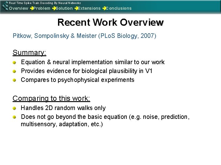 Real Time Spike Train Decoding By Neural Networks Overview èProblem èSolution èExtensions èConclusions Recent