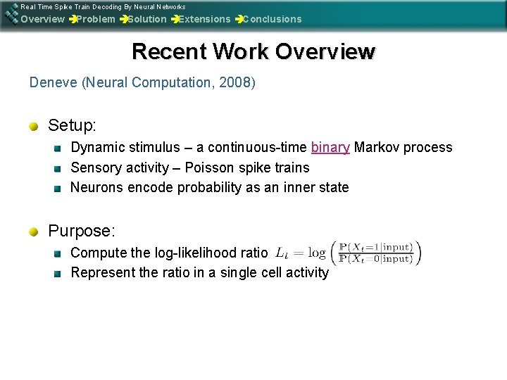 Real Time Spike Train Decoding By Neural Networks Overview èProblem èSolution èExtensions èConclusions Recent