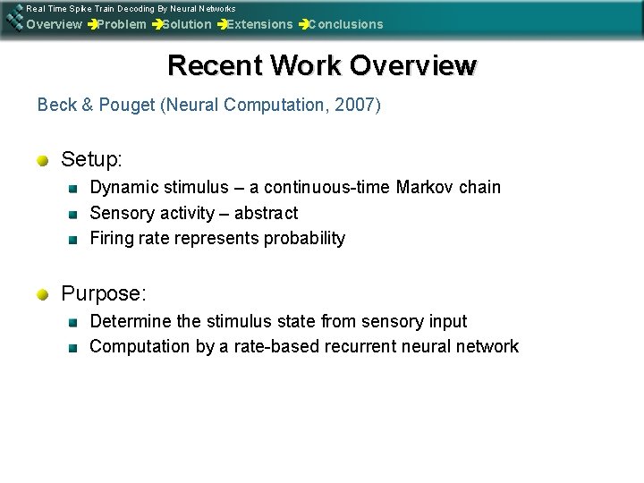 Real Time Spike Train Decoding By Neural Networks Overview èProblem èSolution èExtensions èConclusions Recent