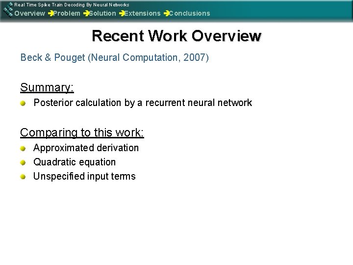 Real Time Spike Train Decoding By Neural Networks Overview èProblem èSolution èExtensions èConclusions Recent
