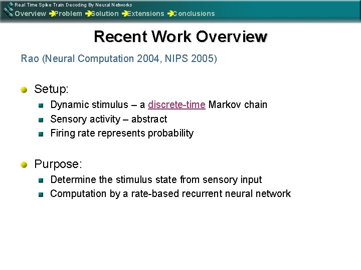 Real Time Spike Train Decoding By Neural Networks Overview èProblem èSolution èExtensions èConclusions Recent
