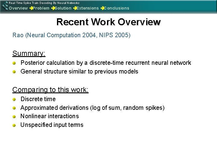 Real Time Spike Train Decoding By Neural Networks Overview èProblem èSolution èExtensions èConclusions Recent
