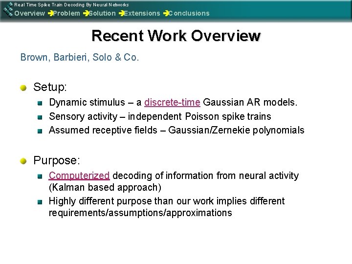 Real Time Spike Train Decoding By Neural Networks Overview èProblem èSolution èExtensions èConclusions Recent