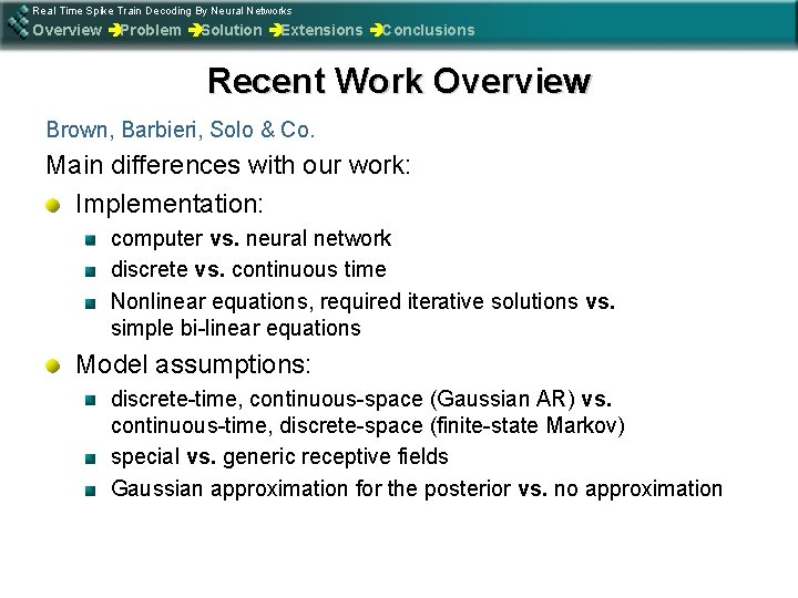 Real Time Spike Train Decoding By Neural Networks Overview èProblem èSolution èExtensions èConclusions Recent