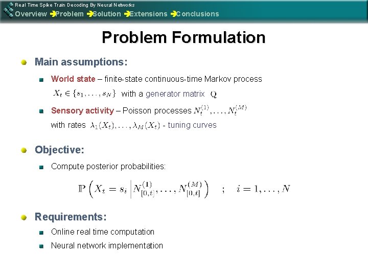 Real Time Spike Train Decoding By Neural Networks Overview èProblem èSolution èExtensions èConclusions Problem