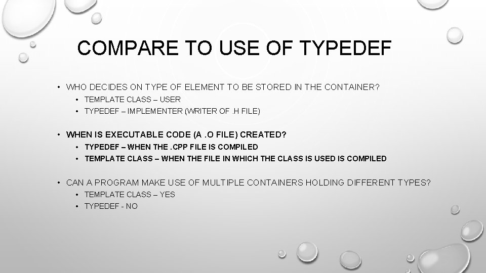 COMPARE TO USE OF TYPEDEF • WHO DECIDES ON TYPE OF ELEMENT TO BE