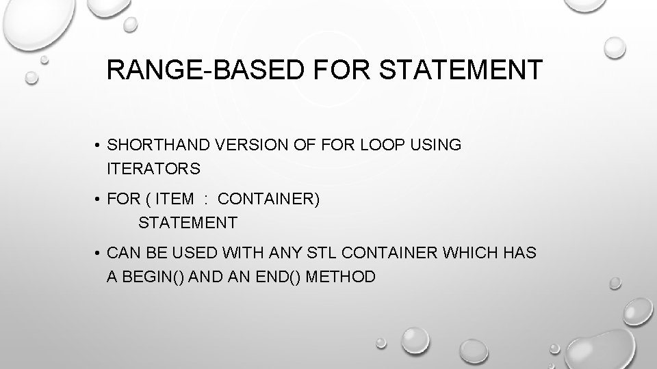 RANGE-BASED FOR STATEMENT • SHORTHAND VERSION OF FOR LOOP USING ITERATORS • FOR (