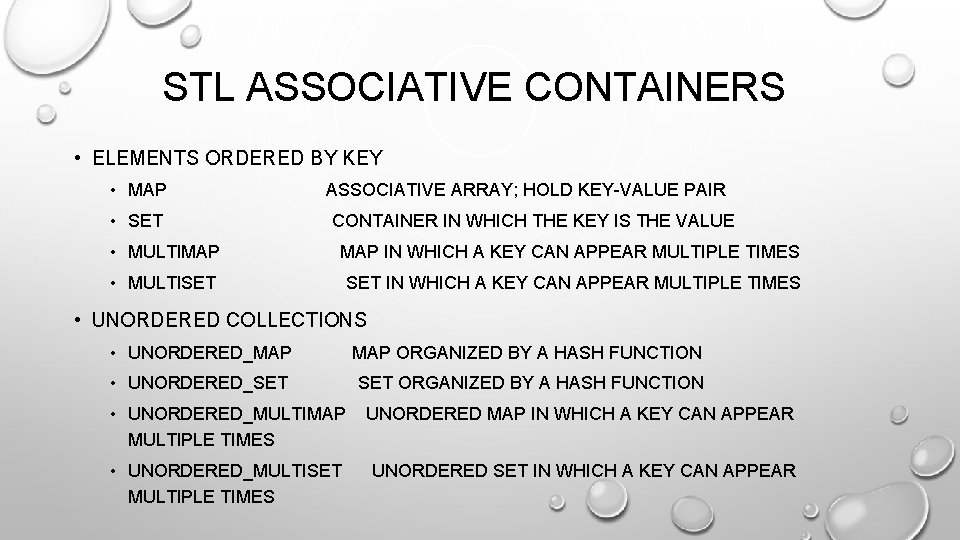 STL ASSOCIATIVE CONTAINERS • ELEMENTS ORDERED BY KEY • MAP ASSOCIATIVE ARRAY; HOLD KEY-VALUE