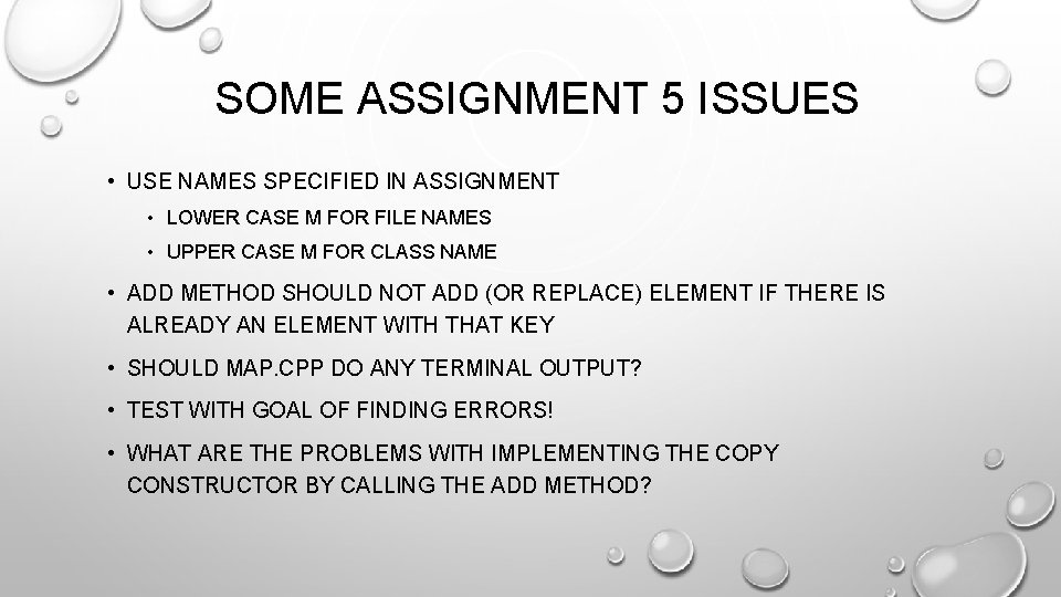 SOME ASSIGNMENT 5 ISSUES • USE NAMES SPECIFIED IN ASSIGNMENT • LOWER CASE M