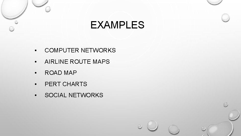 EXAMPLES • COMPUTER NETWORKS • AIRLINE ROUTE MAPS • ROAD MAP • PERT CHARTS