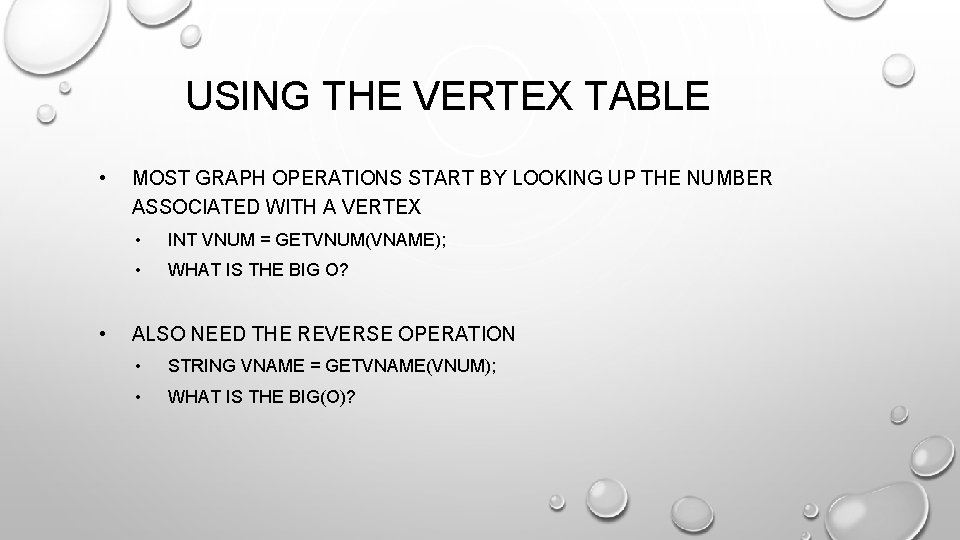 USING THE VERTEX TABLE • • MOST GRAPH OPERATIONS START BY LOOKING UP THE