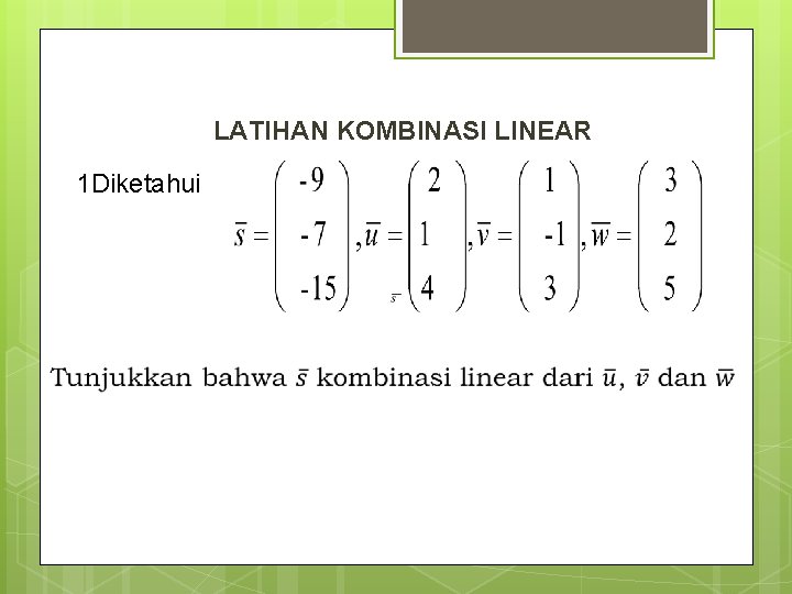 LATIHAN KOMBINASI LINEAR 1 Diketahui 