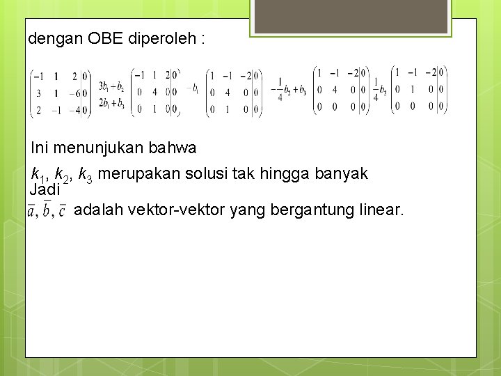 dengan OBE diperoleh : Ini menunjukan bahwa k 1, k 2, k 3 merupakan