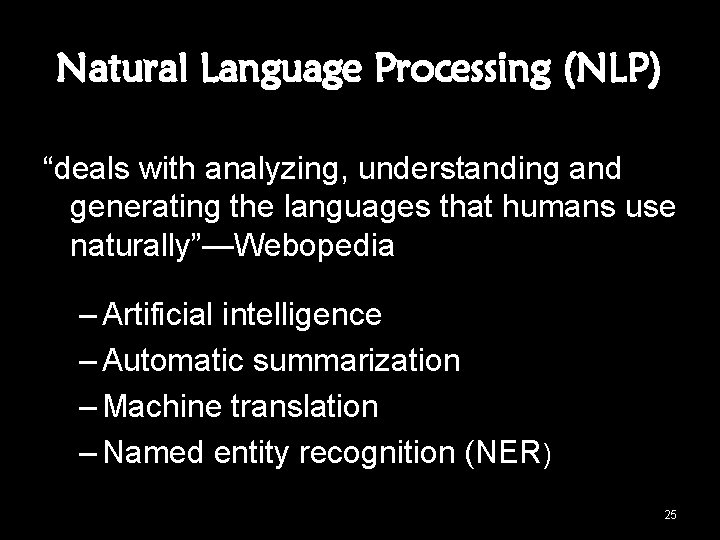 Natural Language Processing (NLP) “deals with analyzing, understanding and generating the languages that humans