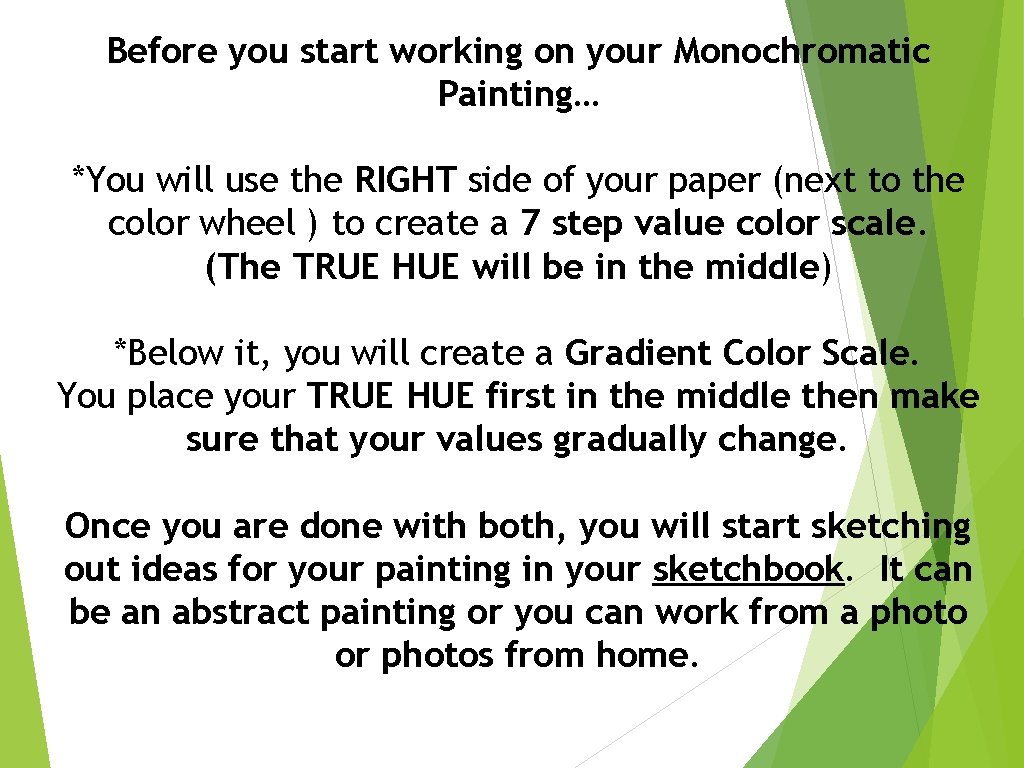 Before you start working on your Monochromatic Painting… *You will use the RIGHT side