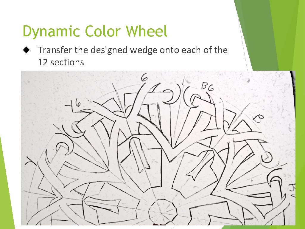 Dynamic Color Wheel Transfer the designed wedge onto each of the 12 sections 