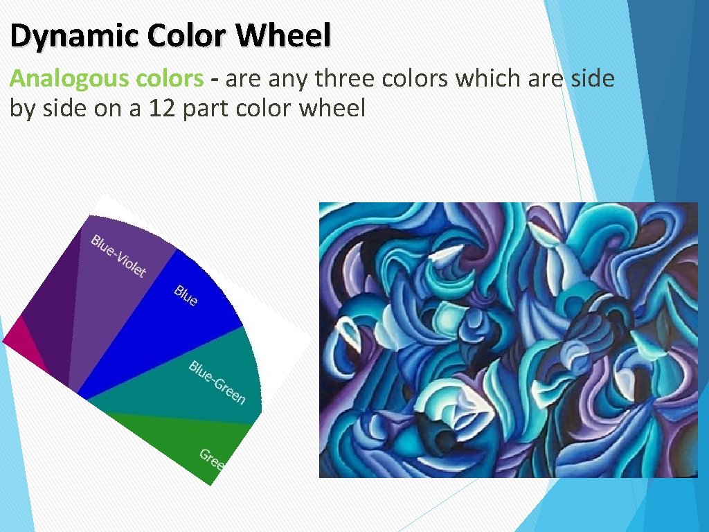 Dynamic Color Wheel Analogous colors - are any three colors which are side by