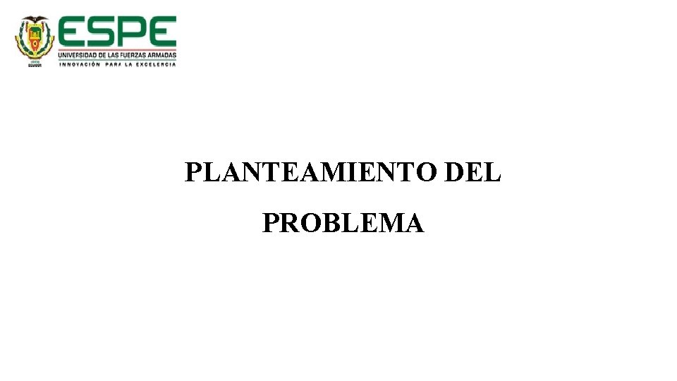 PLANTEAMIENTO DEL PROBLEMA 