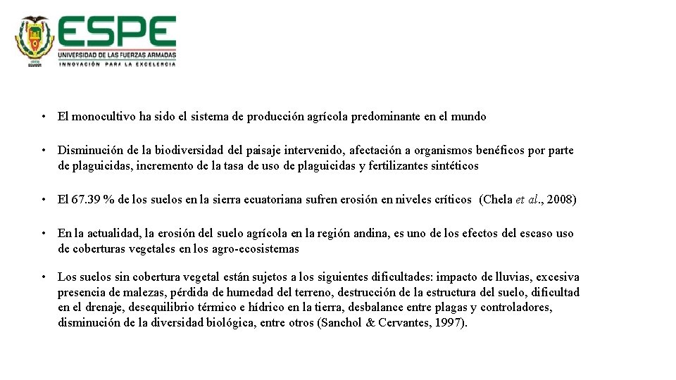  • El monocultivo ha sido el sistema de producción agrícola predominante en el