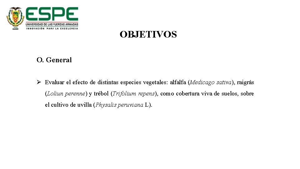 OBJETIVOS O. General Ø Evaluar el efecto de distintas especies vegetales: alfalfa (Medicago sativa),