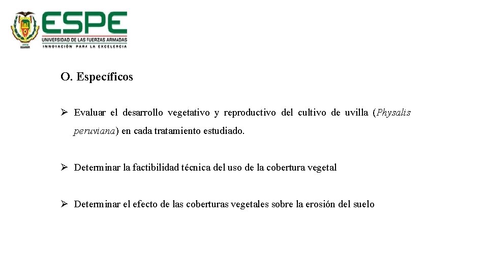 O. Específicos Ø Evaluar el desarrollo vegetativo y reproductivo del cultivo de uvilla (Physalis