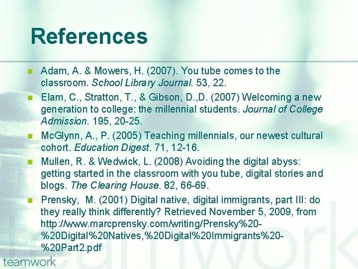 References n n n Adam, A. & Mowers, H. (2007). You tube comes to