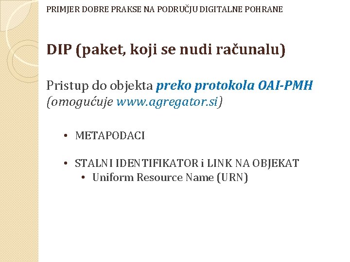 PRIMJER DOBRE PRAKSE NA PODRUČJU DIGITALNE POHRANE DIP (paket, koji se nudi računalu) Pristup