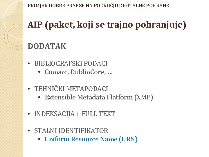 PRIMJER DOBRE PRAKSE NA PODRUČJU DIGITALNE POHRANE AIP (paket, koji se trajno pohranjuje) DODATAK