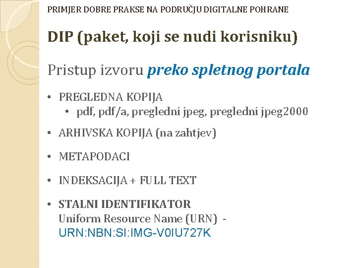 PRIMJER DOBRE PRAKSE NA PODRUČJU DIGITALNE POHRANE DIP (paket, koji se nudi korisniku) Pristup