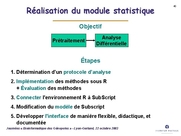 Réalisation du module statistique Objectif Prétraitement Analyse Différentielle Étapes 1. Détermination d’un protocole d’analyse